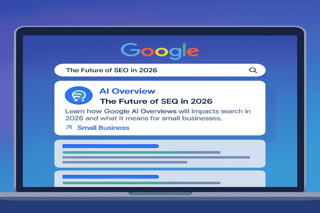 The Future of SEO in 2026: What Google AI Overviews Mean for Your Business 1 The Future of SEO in 2026: What Google AI Overviews Mean for Your Business