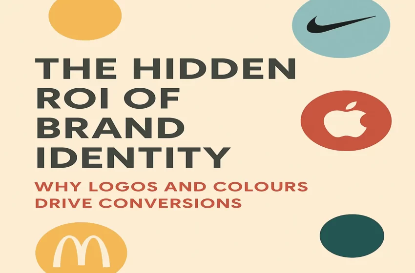 The Hidden ROI of Brand Identity: Why Logos and Colours Drive Conversions 1 The Hidden ROI of Brand Identity: Why Logos and Colours Drive Conversions