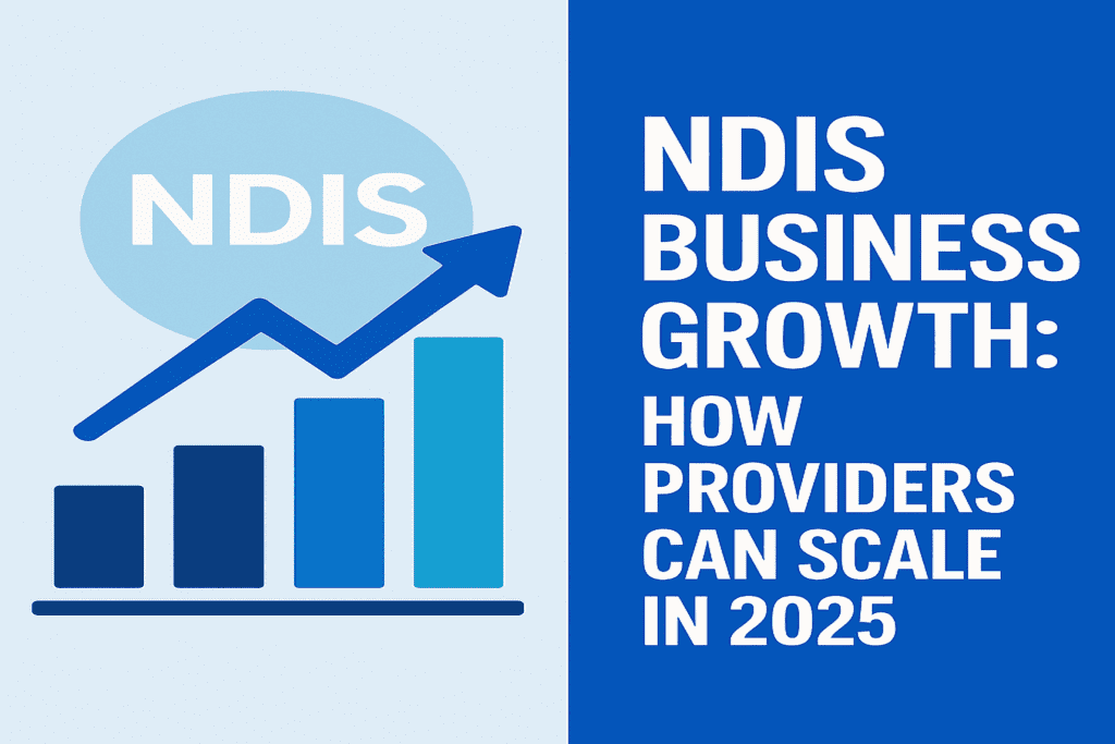 NDIS Business Growth: How Providers Can Scale in 2026