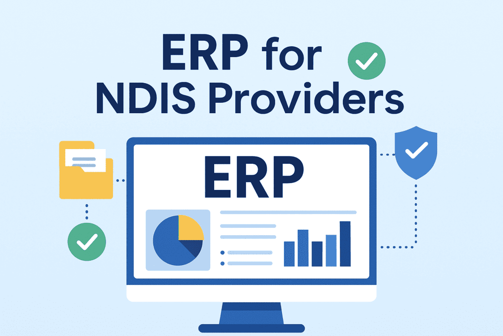 ERP for NDIS Providers: Best Systems, Key Features and What to Look for