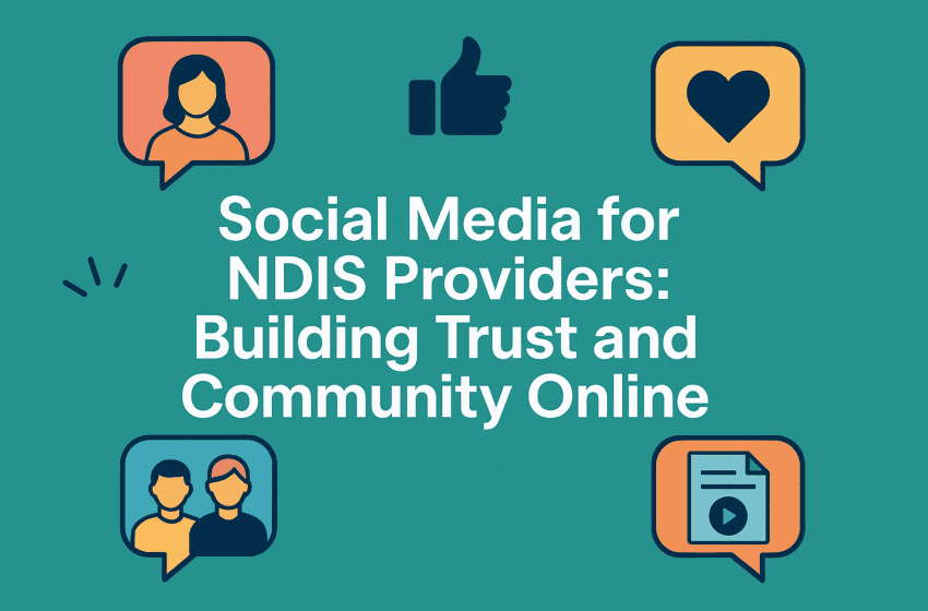 Social Media for NDIS Providers: Building Trust and Community Online 1 Social Media for NDIS Providers: Building Trust and Community Online