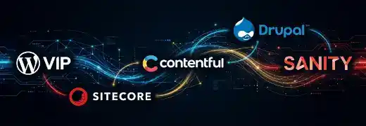 WordPress VIP, Sitecore, Sanity, Drupal, Contentful